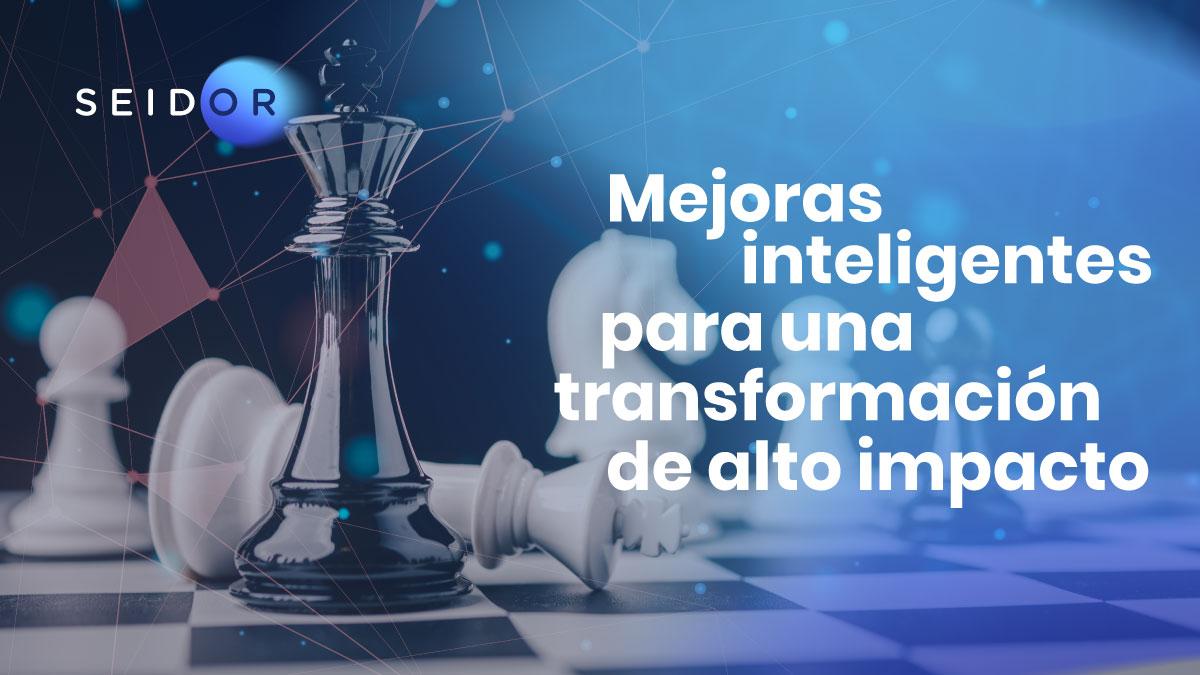 mejoras inteligentes para una transformacion de alto impacto